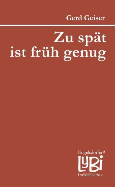 Zu spät ist früh genug (Engelsdorfer Lyrikbibliothek) Poetry