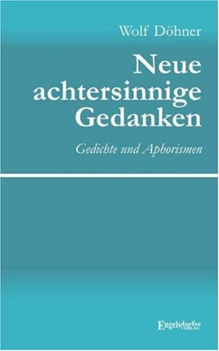 Neue achtersinnige Gedanken: Gedichte und Aphorismen Poetry