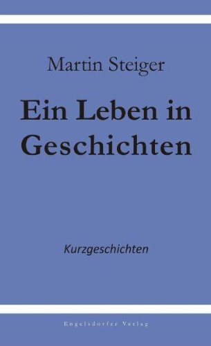 Ein Leben in Geschichten: Kurzgeschichten Books