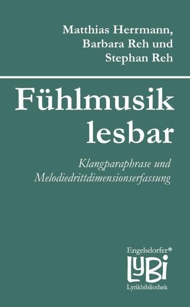 Fühlmusik lesbar - Klangparaphrase und Melodiedrittdimensionserfassung: Fühlprotokolle von Matthias Herrmann, Barbara Reh und Stephan Reh (Engelsdorfer Lyrikbibliothek) Poetry