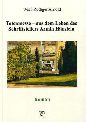 Totenmesse – aus dem Leben des Schriftstellers Armin Hänslein: Roman Personalities