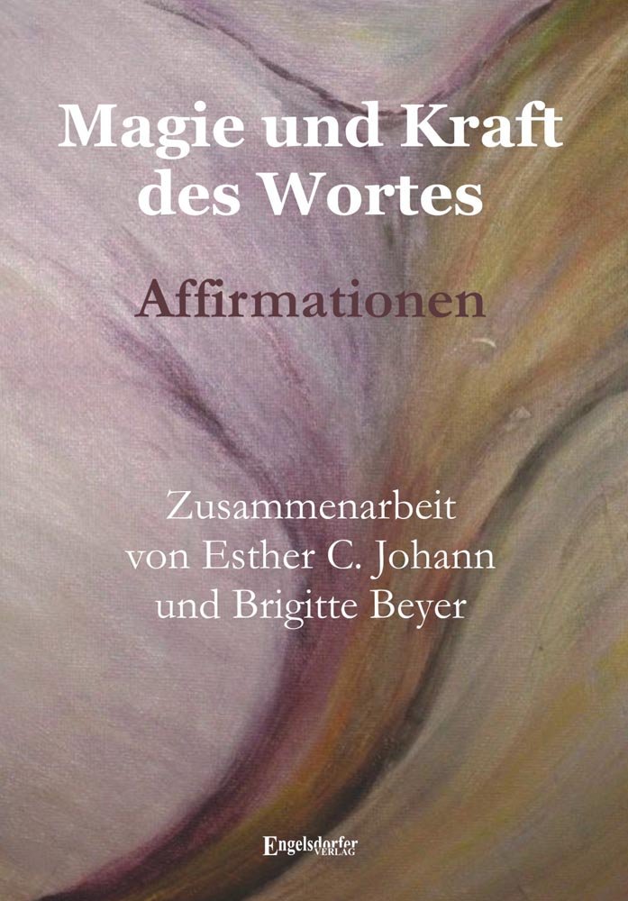 Magie und Kraft des Wortes. Affirmationen Poetry