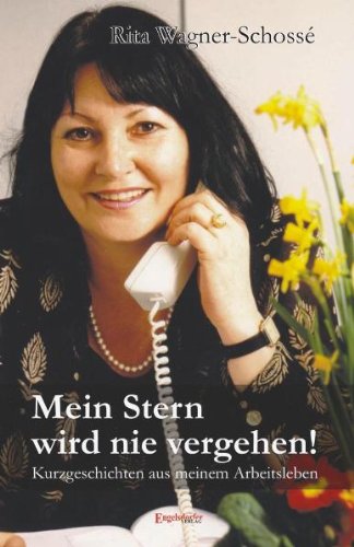 Mein Stern wird nie vergehen!: Kurzgeschichten aus meinem Arbeitsleben Books