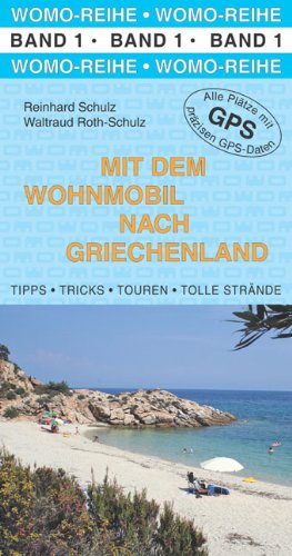Mit dem Wohnmobil nach Griechenland: Das gesamte Festland mit den Inseln Euböa und Lefkas. Die Anleitung für einen Erlebnisurlaub Leisure, Home & Garden