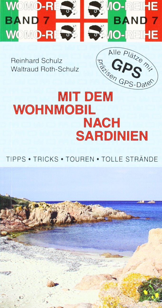 Mit dem Wohnmobil nach Sardinien: Die Anleitung für einen Erlebnisurlaub. Tipps, ricks, Touren, Tolle Strände. Alle Plätze mit präzisen GPS-Daten Leisure, Home & Garden