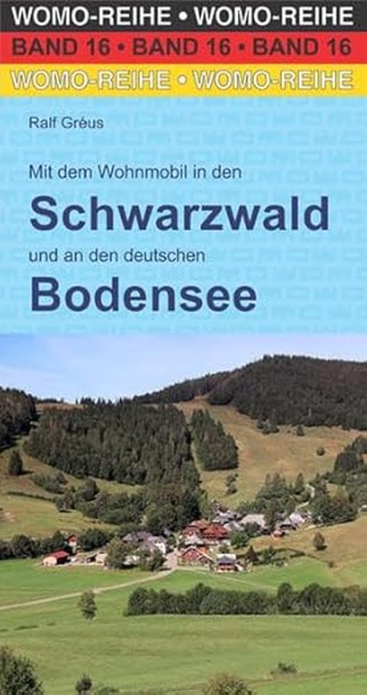 Mit dem Wohnmobil in den Schwarzwald: und an den deutschen Bodensee (Womo-Reihe, Band 16) Leisure, Home & Garden
