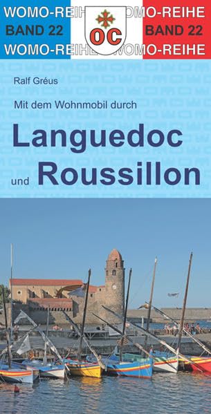 Mit dem Wohnmobil durch Languedoc und Roussillon: Südfrankreich - von der Rhone bis zu den Pyrenäen (Womo-Reihe, Band 22) Leisure, Home & Garden