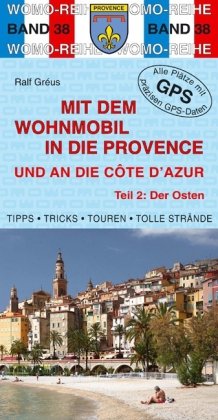 Mit dem Wohnmobil in die Provence und an die Cote dÀzur: Teil 2: Der Osten Travel