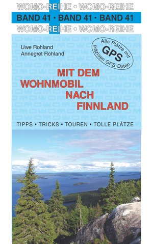 Mit dem Wohnmobil nach Finnland: Die Anleitung für einen Erlebnisurlaub. Tipps, Tricks, Touren, Tolle Plätze. Alle Plätze mit präzisen GPS-Daten Leisure, Home & Garden