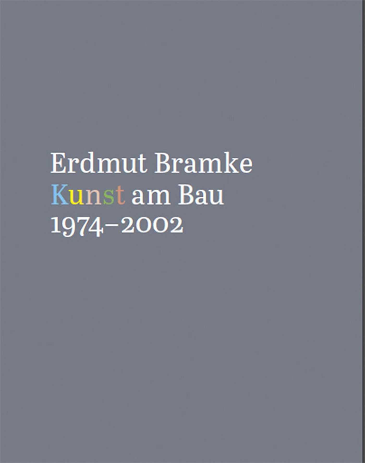 Erdmut Bramke, Werkverzeichnis. Bd. 3: Kunst am Bau (Erdmut Bramke, Werkverzeichnis, 3) Architecture