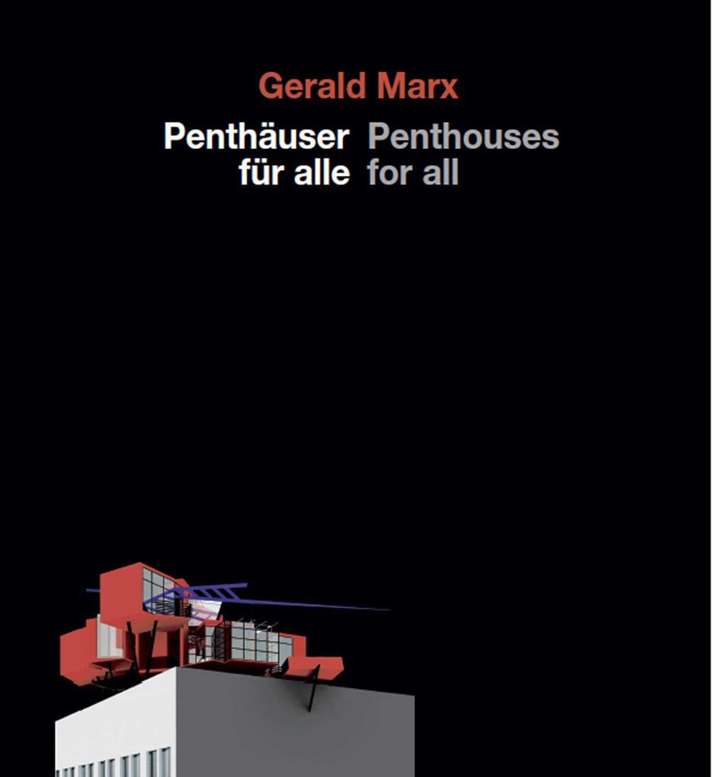 Gerald Marx, Penthäuser für alle / Penthouses for all: Penthauser Fur Alle / Penthouses for All Architecture