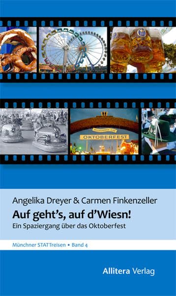 Auf geht's, auf d'Wiesn: Von Schaukelburschen und Drei-Quartl-Fuchsern: Ein Spaziergang über das Oktoberfest. Münchner STATTreisen book