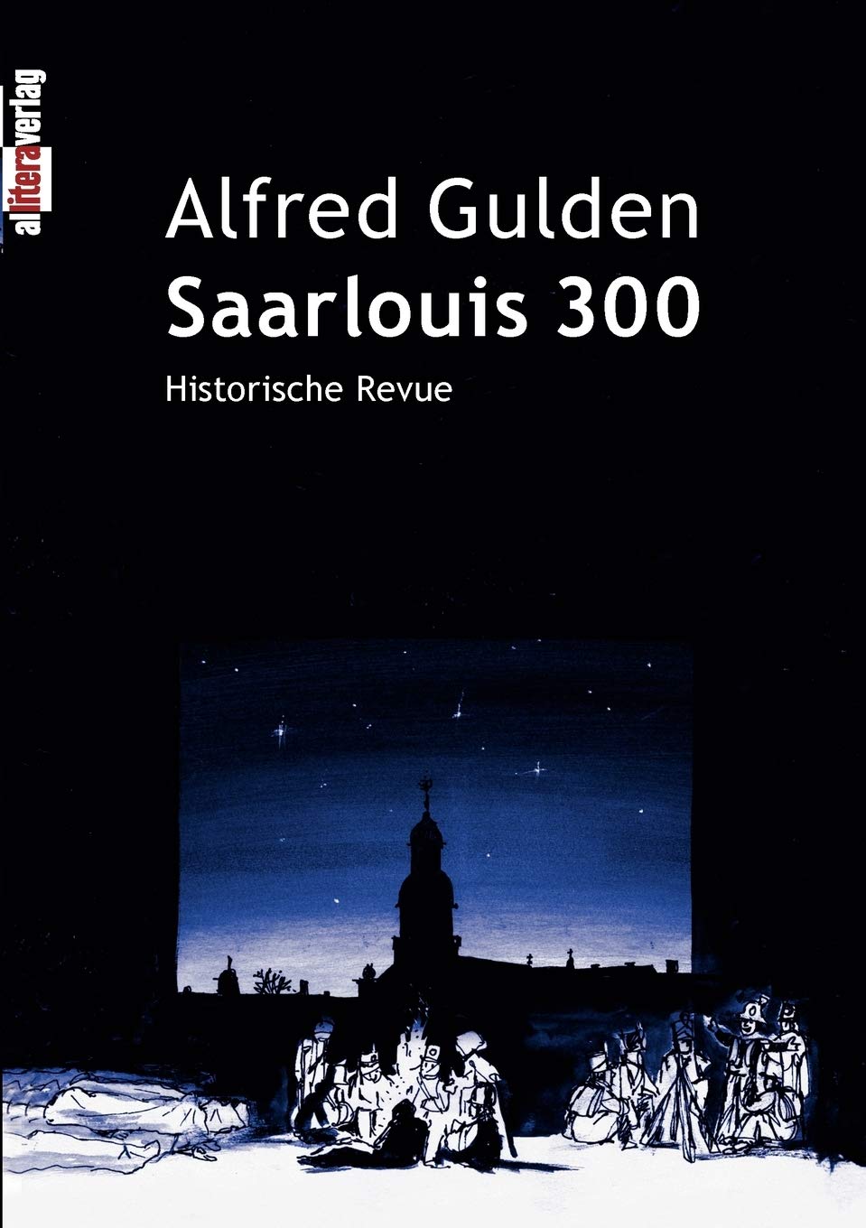 Saarlouis 300: Historische Revue Drama