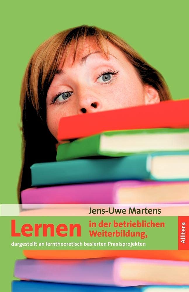 Lernen in der betrieblichen Weiterbildung: dargestellt an lerntheoretisch basierten Praxisprojekten Law