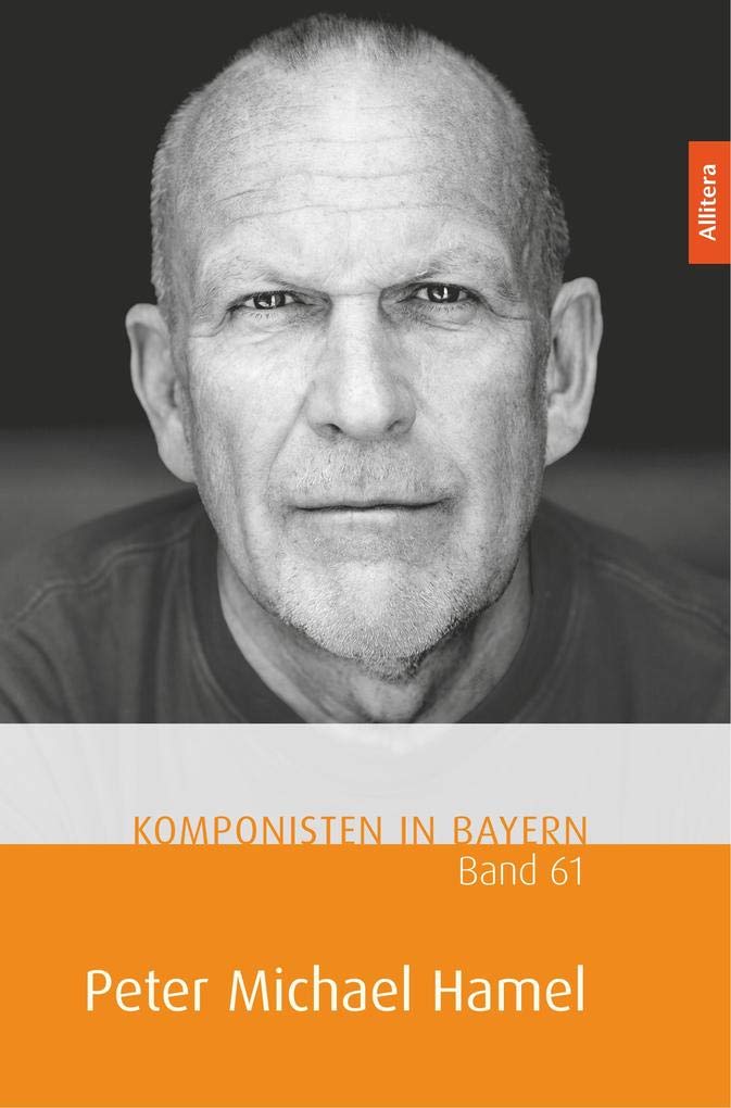 Komponisten in Bayern. Band 61: Peter Michael Hamel Arts & Music