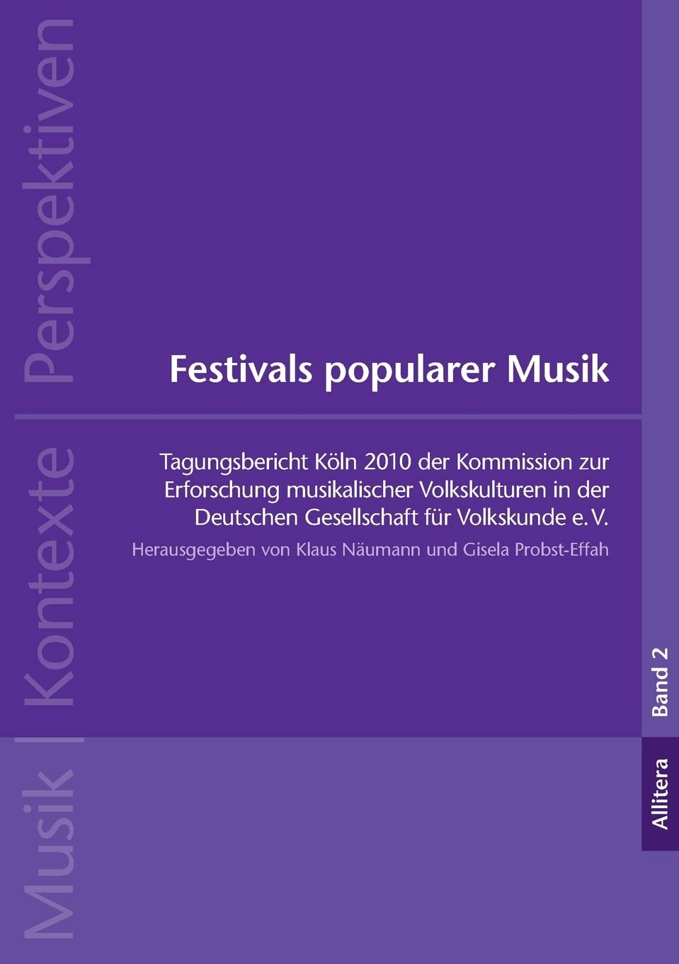 Festivals popularer Musik: Tagungsbericht Köln 2010 der Kommission zur Erforschung musikalischer Volkskulturen in der Deutschen Gesellschaft für Volkskunde e.V. Arts & Music