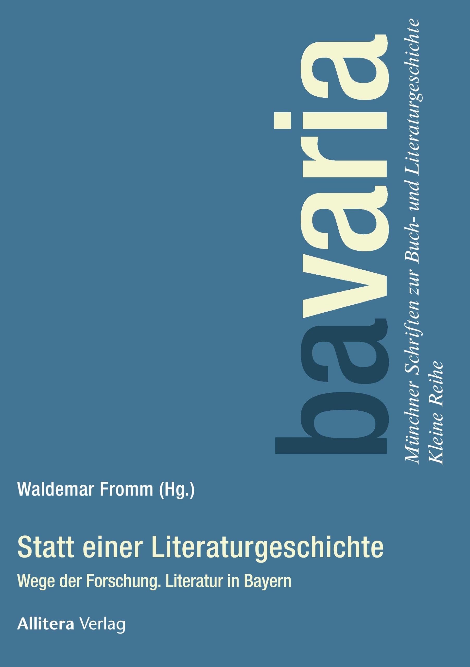 Statt einer Literaturgeschichte: Wege der Forschung. Literatur in Bayern Books