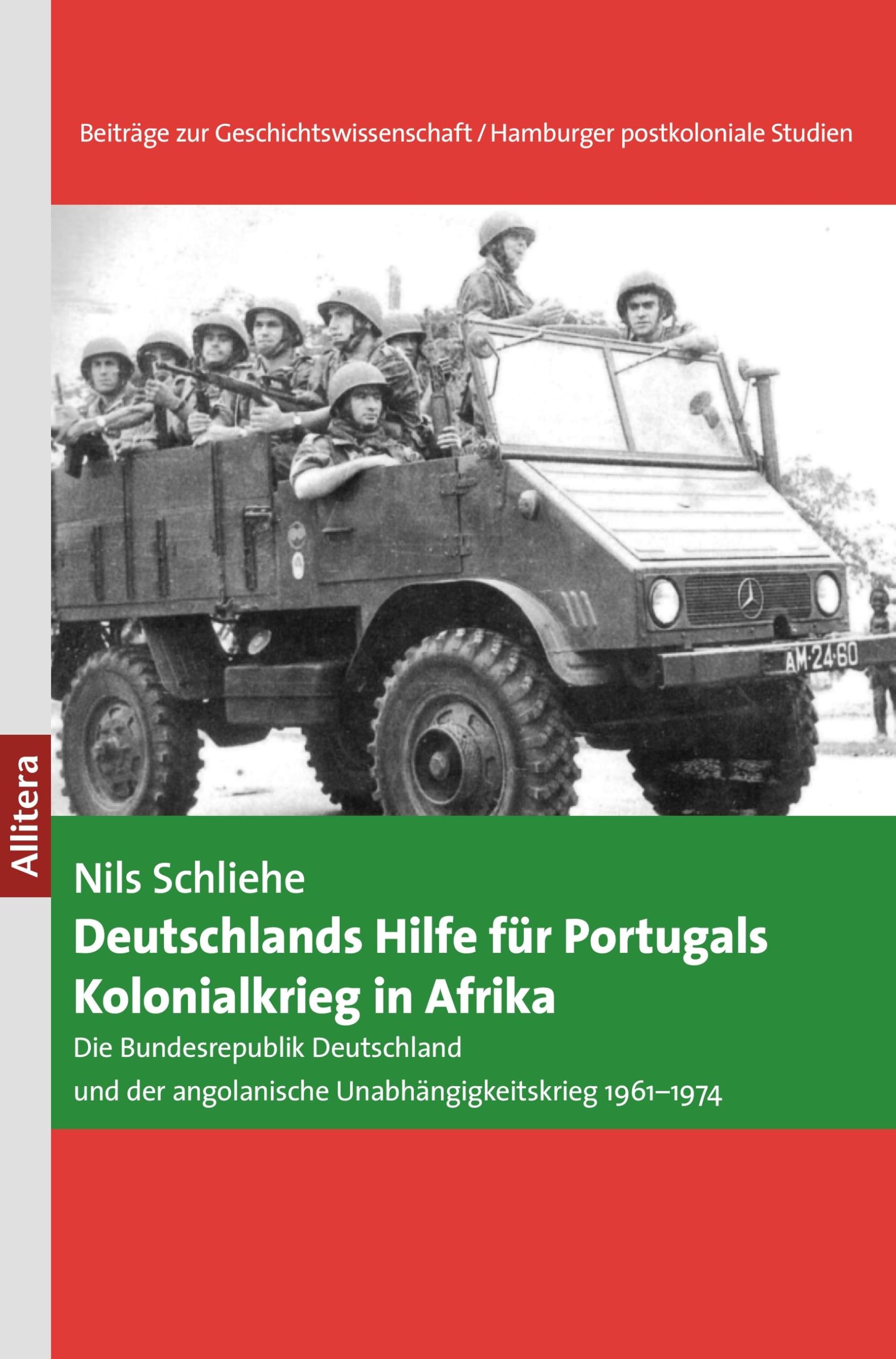 Deutschlands Hilfe für Portugals Kolonialkrieg in Afrika: Die Bundesrepublik Deutschland und der angolanische Unabhängigkeitskrieg 1961-1974 Politics & History