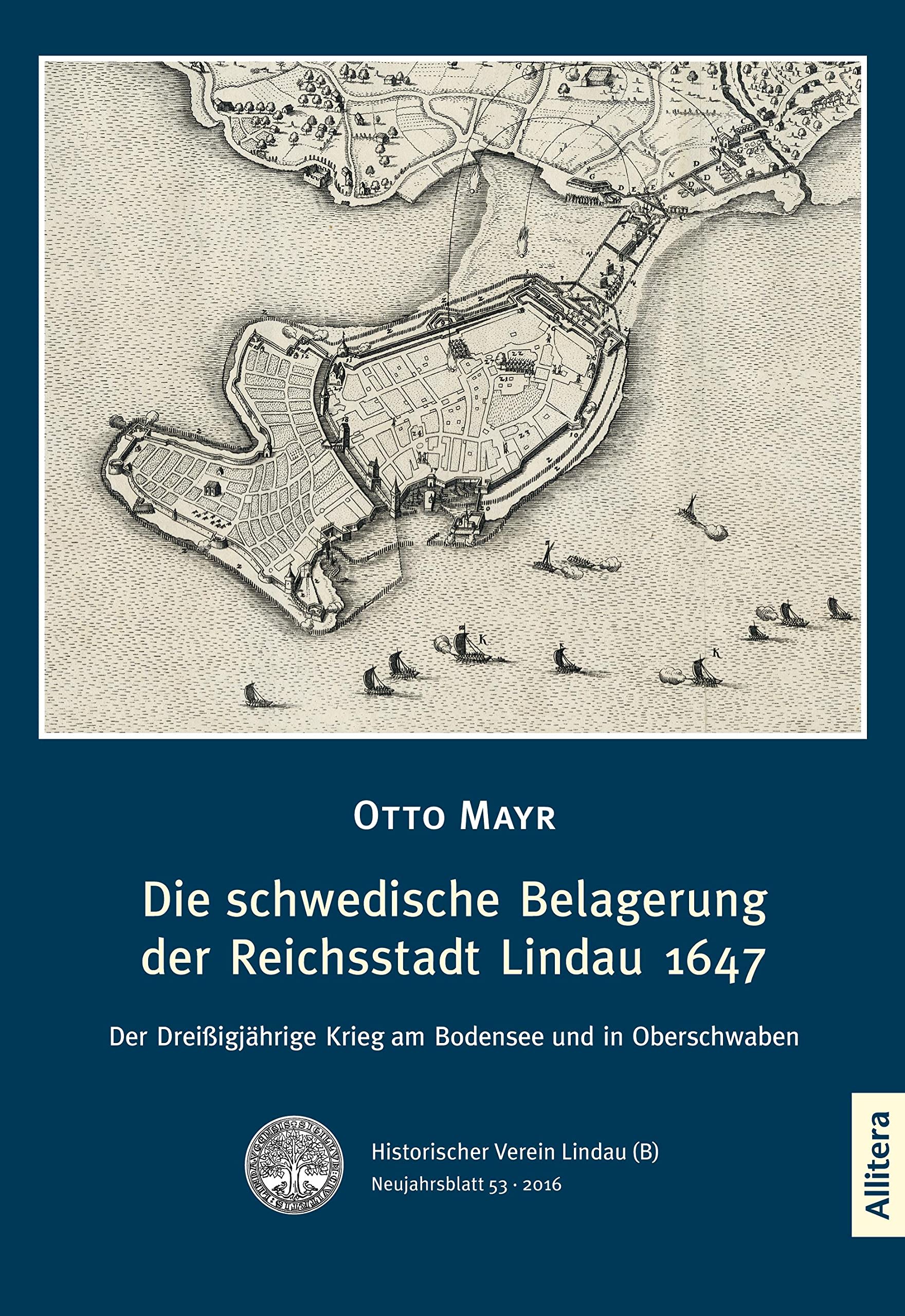 Die schwedische Belagerung der Reichsstadt Lindau 1647: Der Dreißigjährige Krieg am Bodensee und in Oberschwaben Politics & History