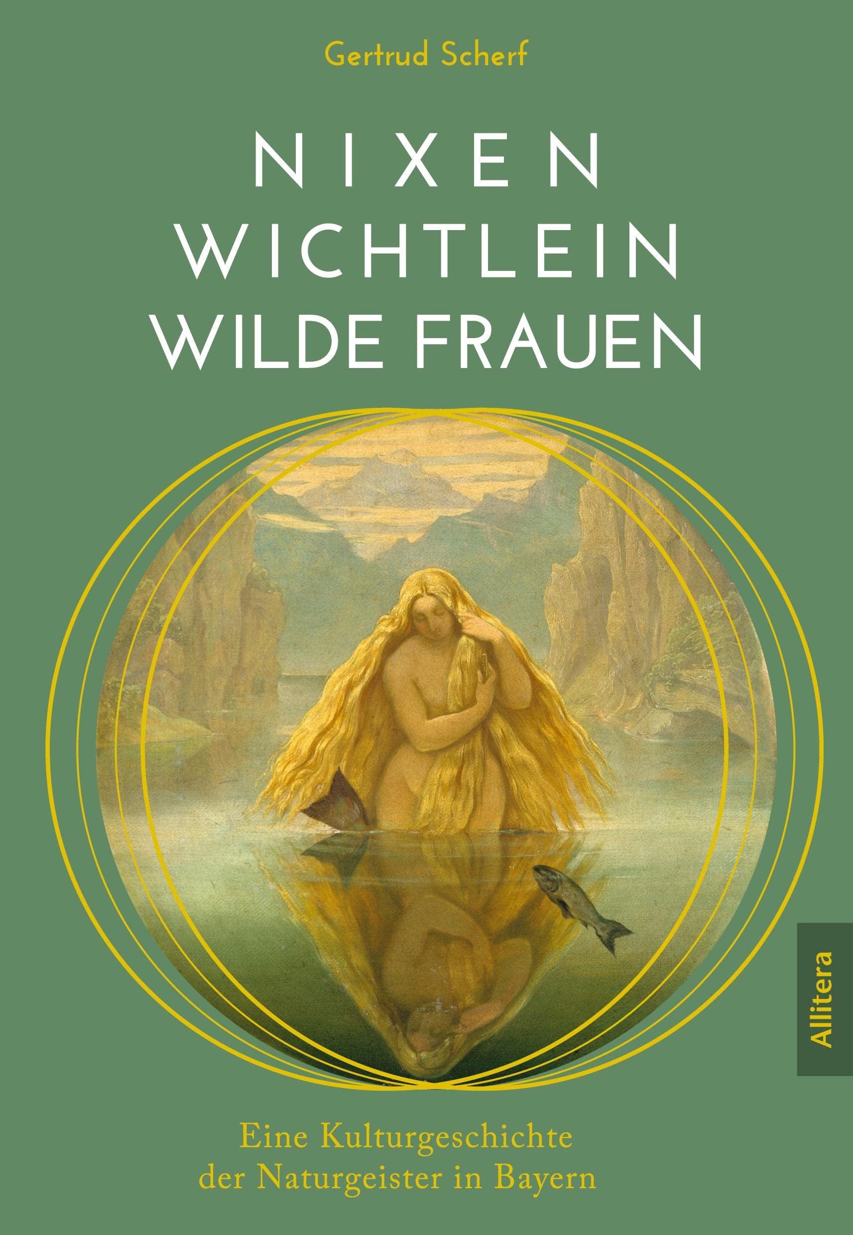 Nixen, Wichtlein, Wilde Frauen: Eine Kulturgeschichte der Naturgeister in Bayern General education