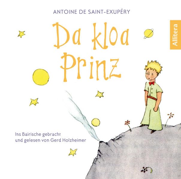 Da kloa Prinz: Ins Bairische gebracht und gelesen von Gerd Holzheimer (Der kleine Prinz, Hörbuch auf Bayerisch/Bayrisch/Bairisch) Fairy Tales & Legends