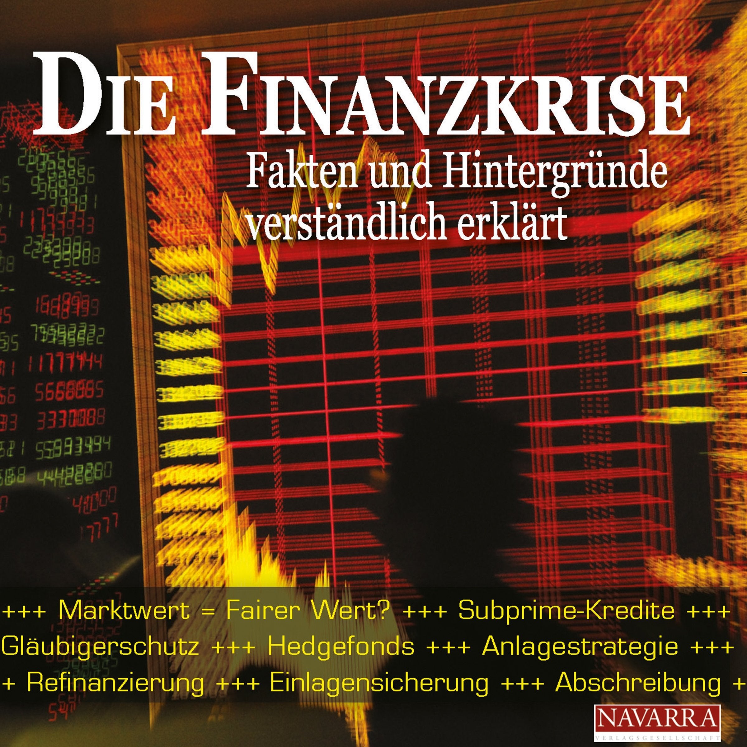 Die Finanzkrise: Fakten und Hintergründe verständlich erklärt: Fakten und Hintergründe verständlich erklärt. Einf. v. Walter K. Eichelburg Business, Finance & Career