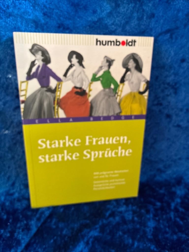 Starke Frauen, starke Sprüche: 888 prägnante Weisheiten von und für Frauen. Geistreiche und kuriose Aussprüche prominenter Persönlichkeiten (humboldt - Information & Wissen) Contemporary literature Books