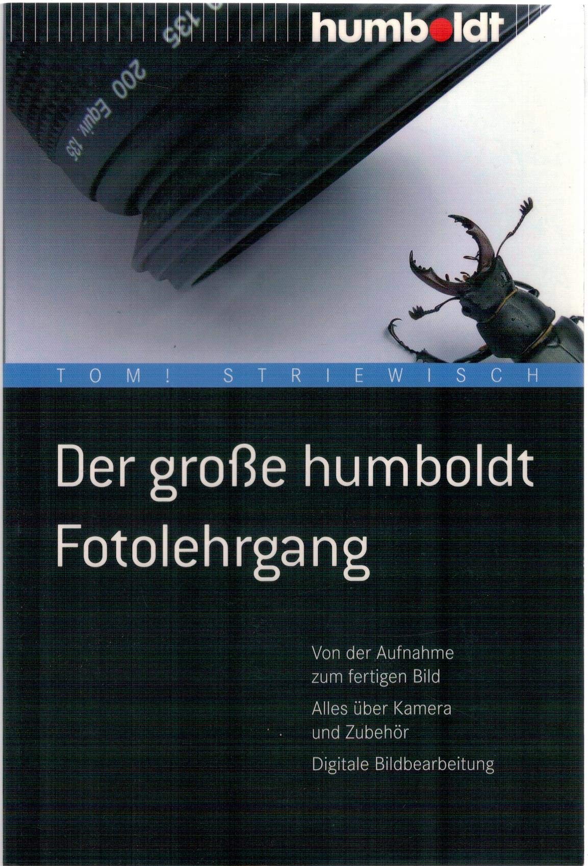 Der große humboldt Fotolehrgang: Von der Aufnahme zum fertigen Bild. Alles über Kamera und Zubehör. Digitale Bildbearbeitung (humboldt - Freizeit & Hobby) Hobbies & Crafts