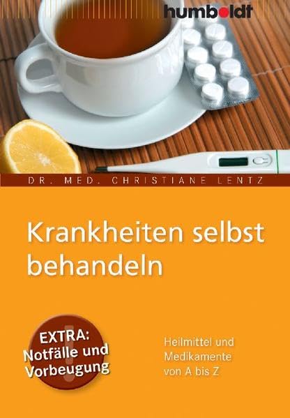 Krankheiten selbst behandeln: Heilmittel und Medikamente von A bis Z (humboldt - Medizin & Gesundheit) Health, Nutrition & Fitness