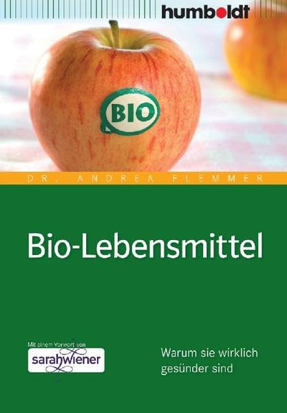 Bio-Lebensmittel: Warum sie wirklich gesünder sind (humboldt - Medizin & Gesundheit) Health, Nutrition & Fitness
