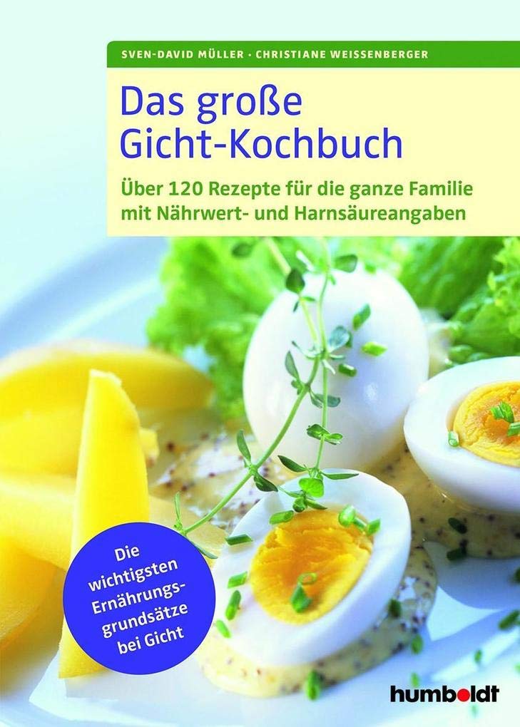 Das große Gicht-Kochbuch: Über 120 Rezepte für die ganze Familie mit Nährwert- und Harnsäureangaben, Die wichtigsten Ernährungsgrundsätze bei Gicht Medicine