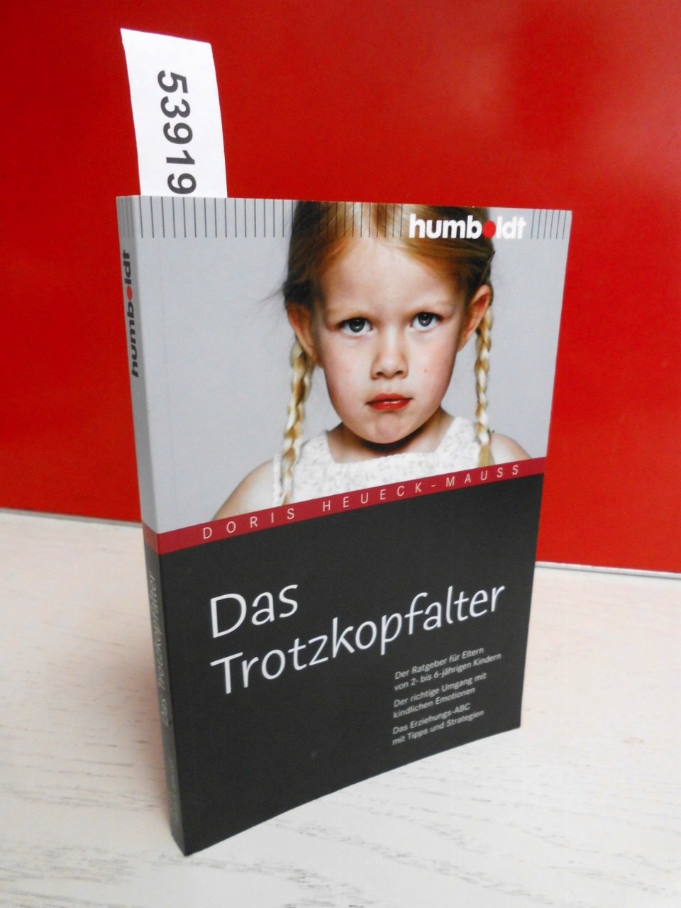 Das Trotzkopfalter: Der Ratgeber für Eltern von 2- bis 6-jährigen Kindern. Der richtige Umgang mit kindlichen Emotionen. Das Erziehungs-ABC mit Tipps und Strategien (humboldt - Eltern & Kind) Books