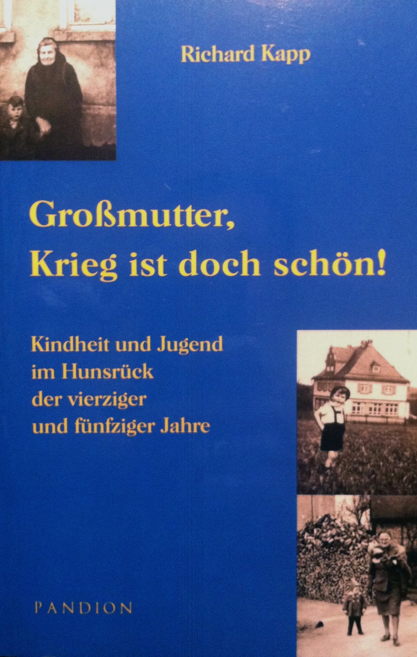 Großmutter, Krieg ist doch schön!: Kindheit und Jugend im Hunsrück der vierziger und fünfziger Jahre - Kapp, Richard book