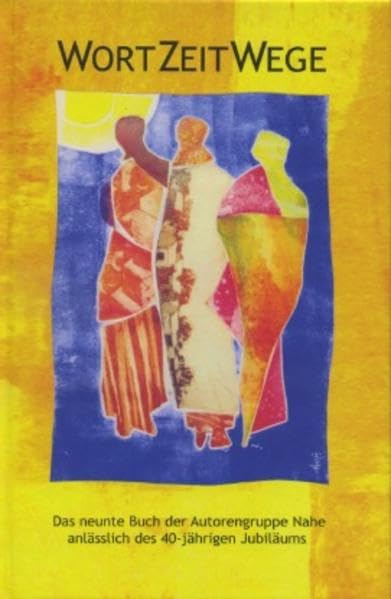 WortZeitWege: Das neunte Buch der Autorengruppe Nahe anlässlich des 40-jährigen Jubiläums Contemporary literature