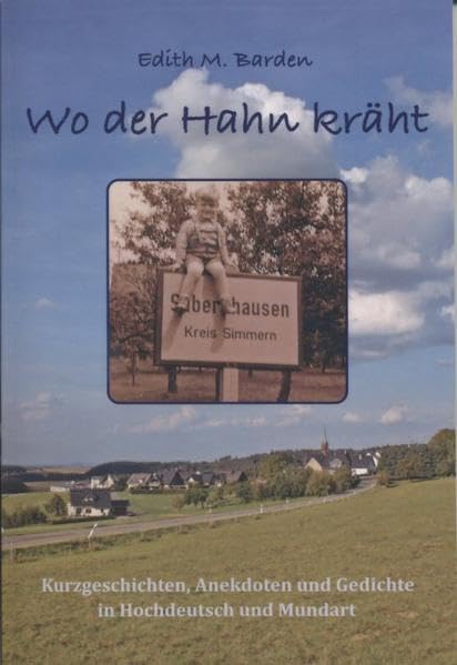 Wo der Hahn kräht: Kurzgeschichten, Anekdoten und Gedichte in Hochdeutsch und Mundart Contemporary literature