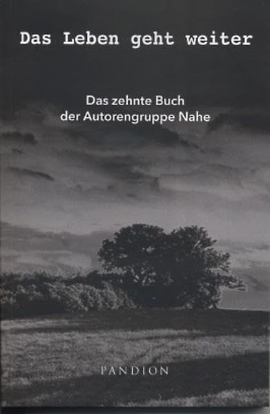 Das Leben geht weiter: Das zehnte Buch der Autorengruppe Nahe Contemporary literature