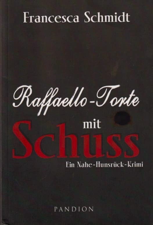 Raffaello-Torte mit Schuss: Ein Nahe-Hunsrück-Krimi (Nahe-Hunsrück-Krimi: mit Henriette und Lukas) Contemporary literature