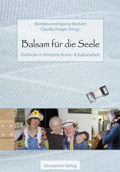 Balsam für die Seele: Einblicke in Klinische Kunst- & Kulturarbeit Film, Art & Culture
