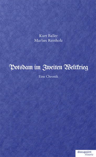 Potsdam im Zweiten Weltkrieg: Eine Chronik Classics