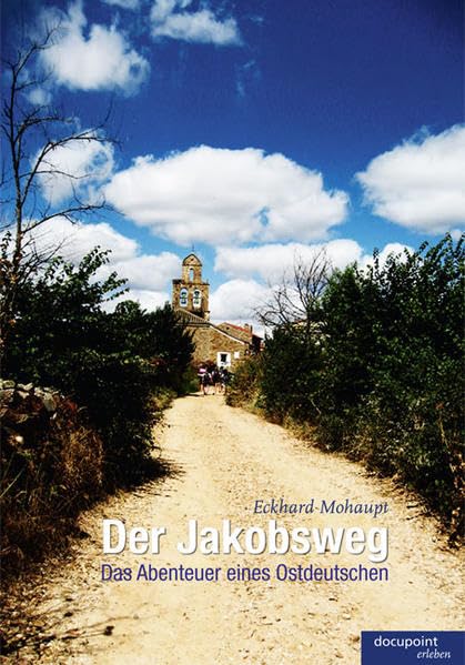 Der Jakobsweg: Das Abenteuer eines Ostdeutschen Contemporary literature