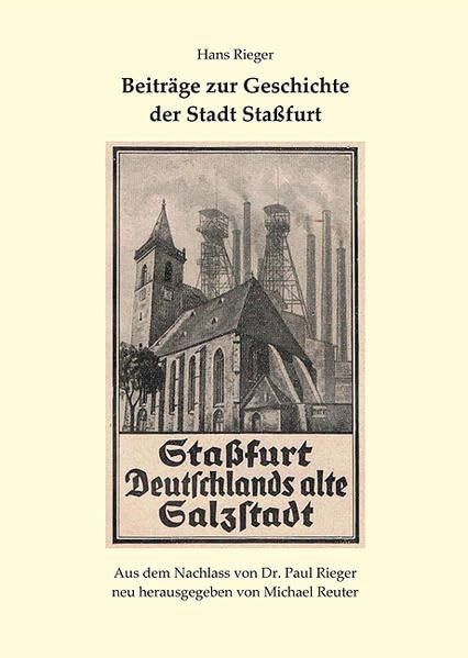 Beiträge zur Geschichte der Stadt Staßfurt: Aus dem Nachlass von Dr. Paul Rieger Contemporary literature