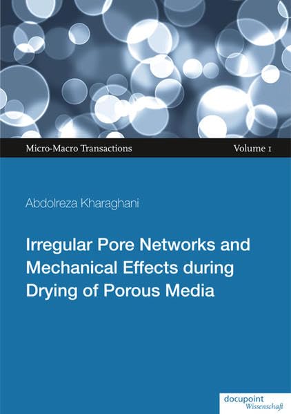 Irregular Pore Networks and Mechanical Effects during Drying of Porous Media: Micro-Macro Transactions Volume 1 Natural Sciences