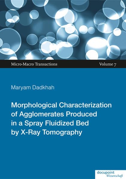 Morphological Characterization of Agglomerates Produced in a Spray Fluidized Bed by X-Ray Tomography: Micro-Macro Transactions Volume 7 Natural Sciences