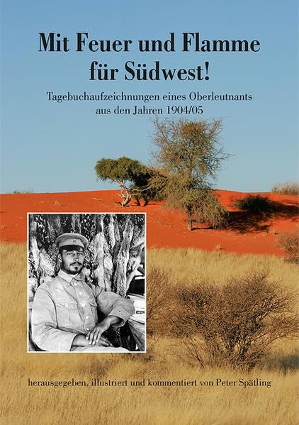 Mit Feuer und Flamme für Südwest!: Tagebuchaufzeichnungen eines Oberleutnants aus den Jahren 1904/05 Contemporary literature