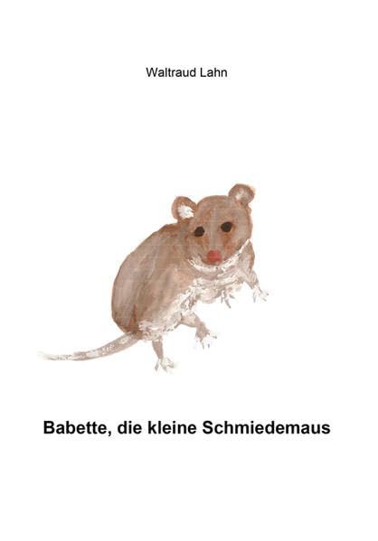 Babette, die kleine Schmiedemaus Children's books