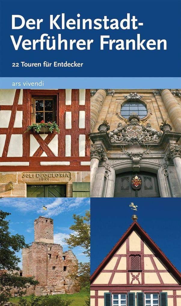 Der Kleinstadt-Verführer Franken: 22 Touren für Entdecker Leisure, Home & Garden