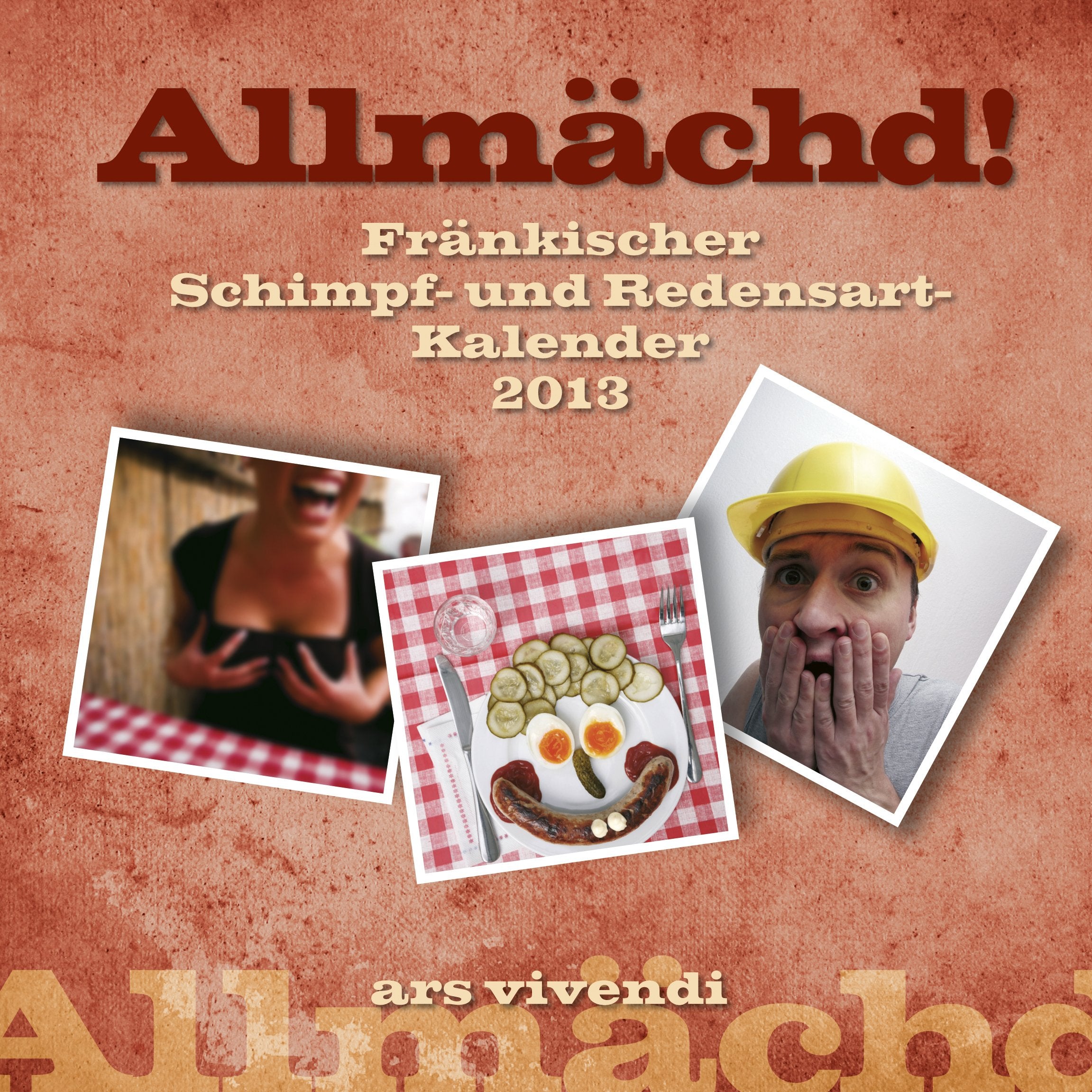 Allmächd! Fränkischer Schimpf- und Redensart-Kalender 2013 Contemporary literature