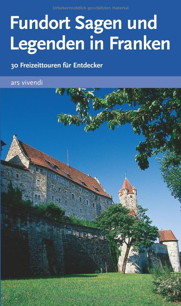 Fundort Sagen und Legenden in Franken - 30 Freizeittouren für Entdecker Leisure, Home & Garden