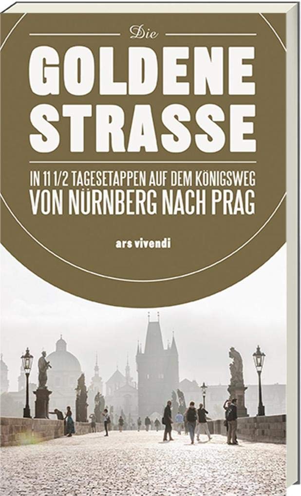 Die Goldene Strasse - 11 1/2 Tagesetappen auf dem Königsweg von Nürnberg nach Prag Leisure, Home & Garden