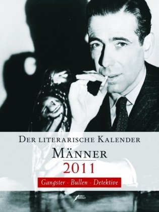 Der Literarische Kalender Männer 2011: Gangster - Bullen - Detektive Calendars
